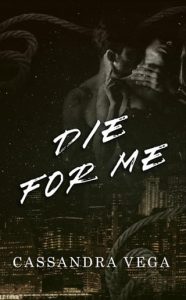 Die For Me (THE CONSUMED #2) by Cassandra Vega EPUB & PDF