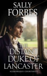 The Distant Duke of Lancaster (SCANDALOUS COURTSHIPS #3) by Sally Forbes EPUB & PDF