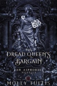 The Dread Queen’s Bargain (THE ASPHODEL #6) by Molly Tullis EPUB & PDF