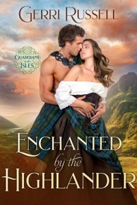 Enchanted By the Highlander (GUARDIANS OF THE ISLES #6) by Gerri Russell EPUB & PDF