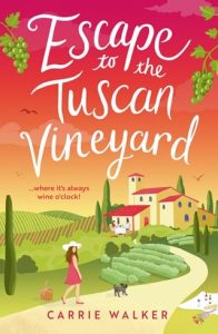 Escape to the Tuscan Vineyard (HOLIDAY ROMANCE #2) by Carrie Walker EPUB & PDF