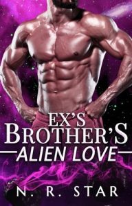 Ex’s Brother’s Alien Love by N. R. Star EPUB & PDF
