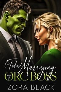 (Fake) Marrying My Orc Boss by Zora Black EPUB & PDF
