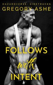 Follows with Intent (HAZARDVERSE: SIDETRACKS) by Gregory Ashe EPUB & PDF