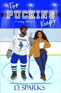 For Pucking Keeps (THE SEATTLE VIPERS #1) by D. Sparks EPUB & PDF