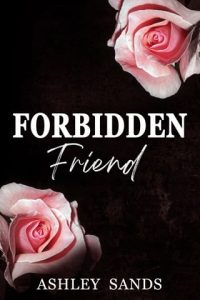 FORBIDDEN FRIEND (FORBIDDEN ROMANCE #2) BY ASHLEY SANDS EPUB & PDF