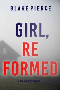 Girl, Reformed (ELLA DARK #20) by Blake Pierce EPUB & PDF