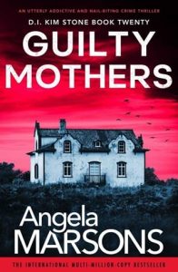 Guilty Mothers (DETECTIVE KIM STONE #20) by Angela Marsons EPUB & PDF