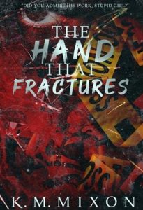 THE HAND THAT FRACTURES (THE BUTCHER OF CROWS HOLLOW #2) BY K.M. MIXON EPUB & PDF