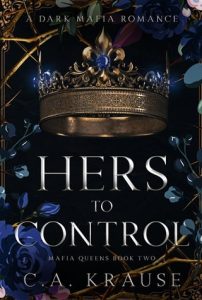 Hers to Control (MAFIA QUEENS #2) by C.A. Krause EPUB & PDF