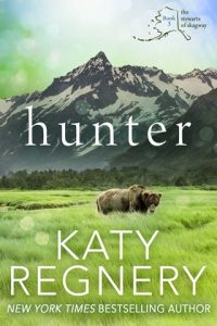 Hunter (THE STEWARTS OF SKAGWAY #3) by Katy Regnery EPUB & PDF