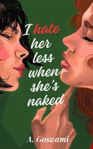 I HATE HER LESS WHEN SHE’S NAKED BY A. GOSWAMI EPUB & PDF