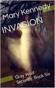 Invasion (GRAY WOLF SECURITY #6) by Mary Kennedy EPUB & PDF