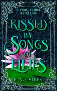 KISSED BY SONGS OF LILIES (ENEMIES EVER AFTER) BY E.V. EVEREST EPUB & PDF