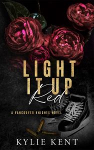 Light It Up Red (VANCOUVER KNIGHTS #3) by Kylie Kent EPUB & PDF