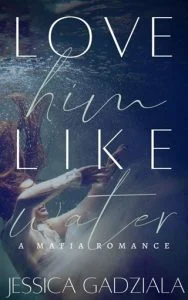 Love Him Like Water by Jessica Gadziala EPUB & PDF