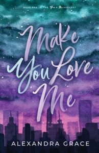 Make You Love Me by Alexandra Grace EPUB & PDF