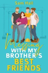Messing With My Brother’s Best Friends by Sam Hall EPUB & PDF