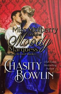 Miss Mulberry and the Moody Marquess (UNLIKELY IN LOVE #1) by Chasity Bowlin EPUB & PDF