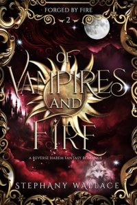 OF VAMPIRES AND FIRE (FORGED BY FIRE #2) BY STEPHANY WALLACE EPUB & PDF