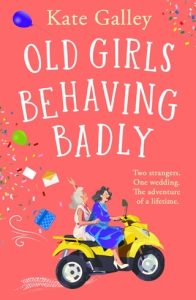 Old Girls Behaving Badly by Kate Galley EPUB & PDF