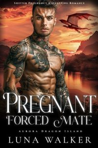 Pregnant Forced Mate (AURORA DRAGON ISLAND #2) by Luna Walker EPUB & PDF