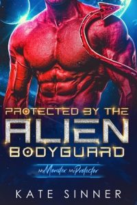 Protected (MY MONSTER, MY PROTECTOR) By the Alien Bodyguard by Kate Sinner EPUB & PDF