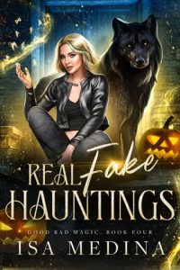 Real Fake Hauntings (GOOD BAD MAGIC #4) by Isa Medina EPUB & PDF
