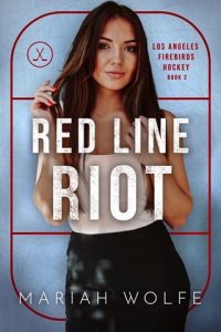 Red Line Riot (LOS ANGELES FIREBIRDS HOCKEY #2) by Mariah Wolfe EPUB & PDF
