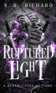 Ruptured Light: A DESTRUCTION OF GODS by K.R. Richard EPUB & PDF