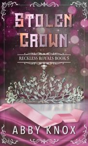 Stolen Crown (RECKLESS ROYALS #5) by Abby Knox EPUB & PDF