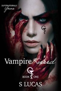 VAMPIRE KISSED (SUPERNATURALLY YOURS #1) BY S LUCAS EPUB & PDF