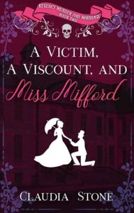 A Victim, A Viscount, And Miss Mifford (REGENCY MURDER AND MARRIAGE #2) by Claudia Stone EPUB & PDF