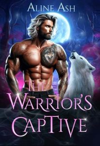 The Warrior’s Captive (WOLF’S MIDLIFE BOND #2) by Aline Ash EPUB & PDF