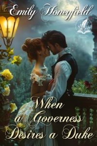 WHEN A GOVERNESS DESIRES A DUKE BY EMILY HONEYFIELD EPUB & PDF