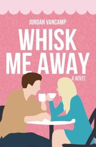 Whisk Me Away by Jordan VanCamp EPUB & PDF