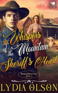 Whispers of the Mountain Sheriff’s Heart (MOUNTAIN HEARTS TRILOGY #1) by Lydia Olson EPUB & PDF