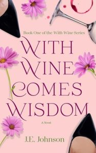 With Wine Comes Wisdom (WITH WINE #1) by J.E. Johnson EPUB & PDF