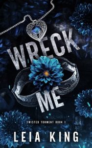 Wreck Me (TWISTED TORMENT #1) by Leia King EPUB & PDF