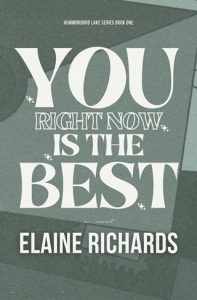 You Right Now Is the Best (HUMMINGBIRD LAKE #1) by Elaine Richards EPUB & PDF