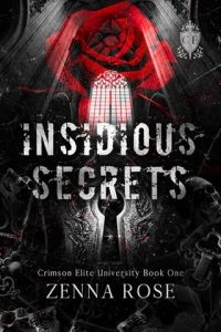 Insidious Secrets (CRIMSON ELITE UNIVERSITY #1) by Zenna Rose EPUB & PDF