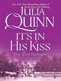 It’s in His Kiss: The 2nd Epilogue (Bridgertons, #7.5) by Julia Quinn EPUB & PDF