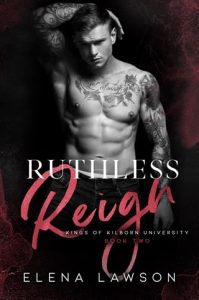 Ruthless Reign (KINGS OF KILBORN UNIVERSITY #2) by Elena Lawson EPUB & PDF