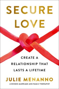 Secure Love: Create a Relationship That Lasts a Lifetime by Julie Menanno EPUB & PDF