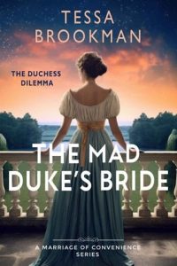 The Mad Duke’s Bride (THE DUCHESS DILEMMA #1) by Tessa Brookman EPUB & PDF