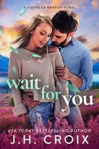 Wait For You (FIREWEED HARBOR #5) by J.H. Croix EPUB & PDF