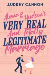 Alana & Hudson’s Very Real And Totally Legitimate Marriage (FRIENDS WITH BENEFITS #1) by Audrey Cannon EPUB & PDF
