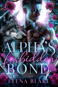 Alpha’s Forbidden Bond (THE BONE THIEF SAGA #3) by Elena Blake EPUB & PDF