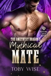 The Amethyst Dragon’s Mythical Mate (NESTING EVER AFTER) by Toby Wise EPUB & PDF