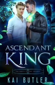 Ascendant King (THE EMPTY THRONE TRILOGY #3) by Kai Butler EPUB & PDF